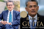 Indian American Businessman Rajat Gupta, Mind Without Fear, indian american businessman rajat gupta tells his side of story in his new memoir mind without fear, Raj rajaratnam