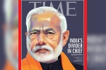 time magazine international edition, TIME international magazine, time magazine portrays pm modi on its international edition with arguable headline, Time magazine