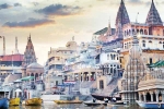 Varanasi new tips, Varanasi, things you must absolutely do when you are in varanasi, Nri