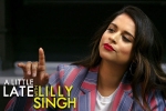 lilly singh makes television history, hollywood, lilly singh makes television history with late night show debut, Superwoman