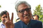 Pakistan, Pakistan, new pakistan president arif alvi is son of nehru s dentist, Habib f