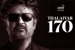 Vettaiyan budget, Vettaiyan budget, rajinikanth s 170th film is vettaiyan, Thiruvananthapuram